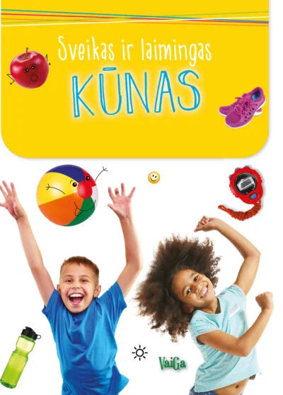 Sveikas ir laimingas. Gamta, Įpročiai, Kūnas, Maistas