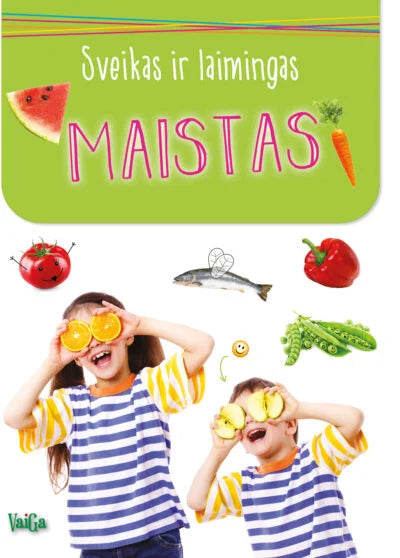 Sveikas ir laimingas. Gamta, Įpročiai, Kūnas, Maistas